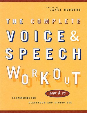 The Complete Voice and Speech Workout: 75 Exercises for Classroom and Studio Use