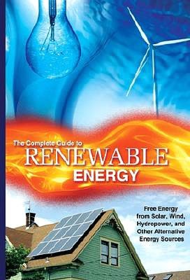 Renewable Energy Made Easy: Free Energy from Solar, Wind, Hydropower, and Other Alternative Energy Sources