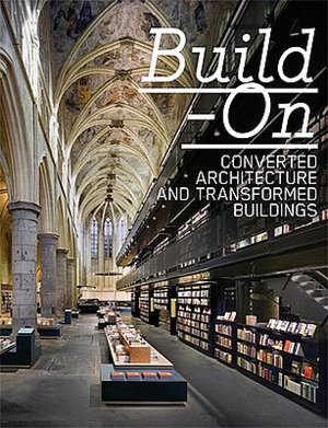 Build-On: Converted Architecture and Transformed Buildings