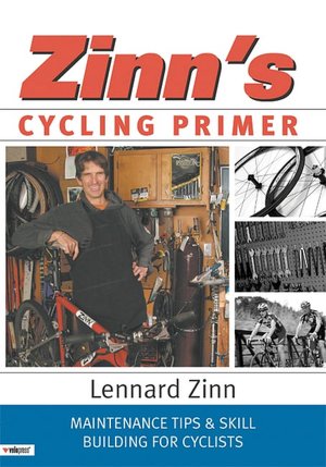 Zinn's Cycling Primer: Maintenance Tips and Skill Building for Cyclists