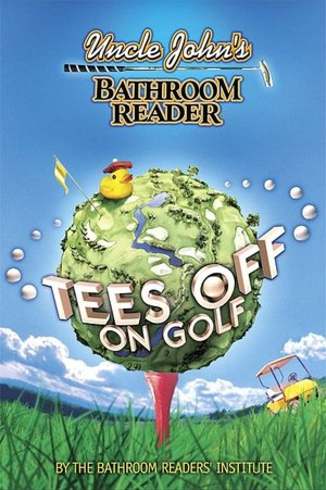 Uncle John's Bathroom Reader: Tees Off on Golf