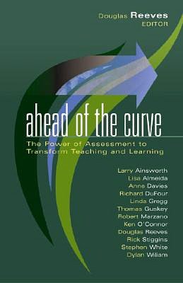 Ahead of the Curve: The Power of Assessment to Transform Teaching and Learning