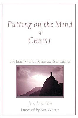 Putting on the Mind of Christ: The Inner Work of Christian Spirituality