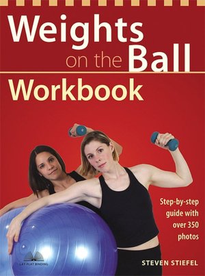 Weights on the Ball Workbook: Step-by-Step Guide with over 350 Photos
