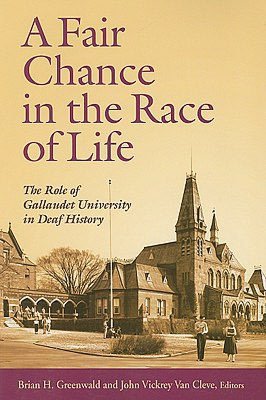A Fair Chance in the Race of Life: The Role of Gallaudet University in Deaf History