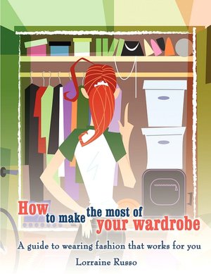 How to make the most of your wardrobe: A guide to wearing fashion that works for you