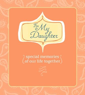 For My Daughter: Special Memories of Our Life Together (AARP Series)