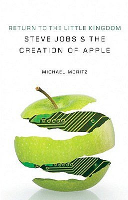 Return to the Little Kingdom: How Apple and Steve Jobs Changed the World