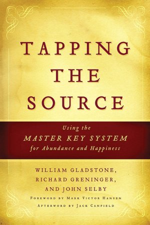 Tapping the Source: Using the Master Key System for Abundance and Happiness