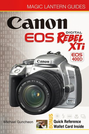 Magic Lantern Guides: Canon EOS Digital Rebel XTi EOS 400D