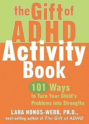 The Gift of ADHD Activity Book: 101 Ways to Turn Your Child's Problems into Strengths