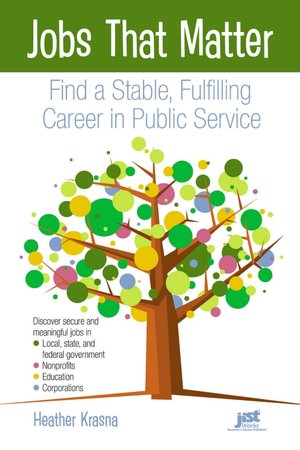 Jobs That Matter: Find a Stable, Fulfilling Career in Public Service