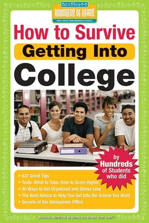 How to Survive Getting into College: By Hundreds of Former High School Seniors Who Did