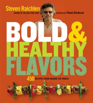 Bold & Healthy Flavors: 450 Recipes from Around the World