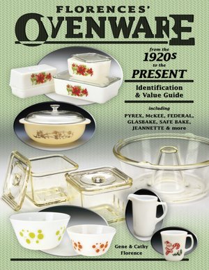 Florences' Ovenware from the 1920s to the Present: Identification and Value
