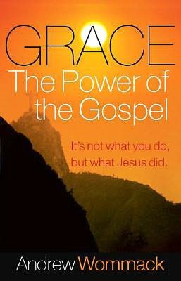 Grace, The Power of the Gospel