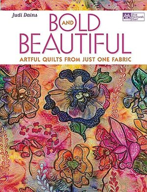 Bold and Beautiful: Artful Quilts from Just One Fabric