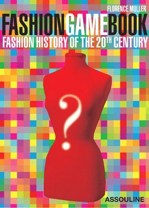 Fashion Game Book: A World History of 20th Century Fashion
