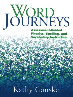 Word Journeys: Assessment-Guided Phonics, Spelling, and Vocabulary Instruction