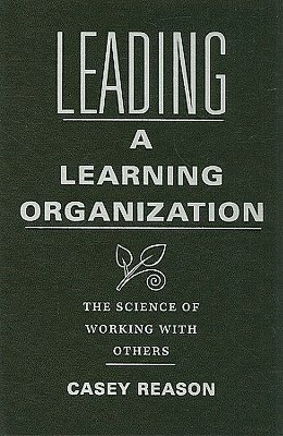 Leading a Learning Organization: The Science of Working with Others