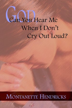 God, Can You Hear Me When I Don't Cry Out Loud