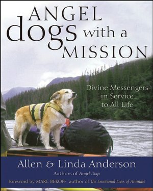 Angel Dogs with a Mission: Divine Messengers in Service to All Life