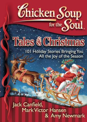 Chicken Soup for the Soul: Tales of Christmas: 101 Holiday Stories Bringing You All the Joy of the Season (B&N Exclusive Edition)