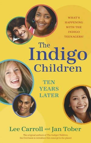 The Indigo Children Ten Years Later: What's Happening with the Indigo Teenagers!