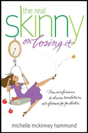 The Real Skinny on Losing It: True Confessions and Divine Revelations of a Former Yo-Yo Dieter