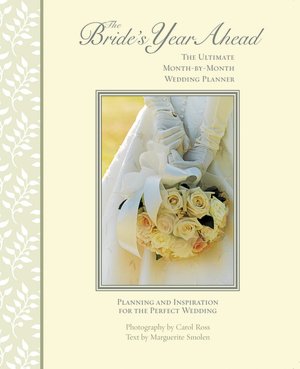 The Bride's Year Ahead: The Ultimate Month-by-Month Wedding Planner