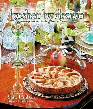 Kosher by Design: Picture-Perfect Food for the Holidays & Every Day