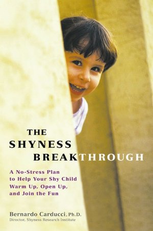 The Shyness Breakthrough: A No-Stress Plan to Help Your Shy Child Warm Up, Open Up, and Join the Fun
