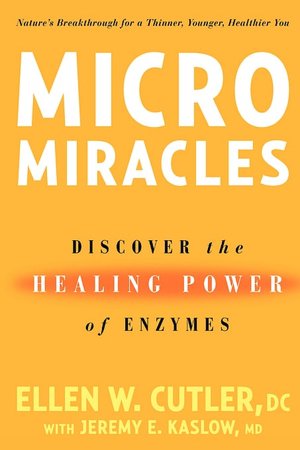 Micromiracles: Discover the Healing Power of Enzymes