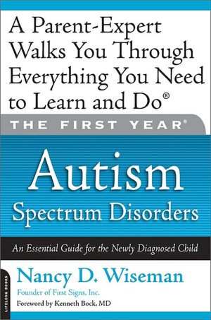 The First Year: Autism Spectrum Disorders: An Essential Guide for the Newly Diagnosed Child