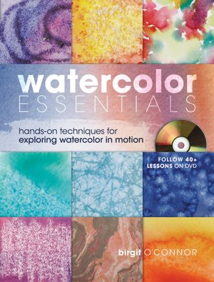 Watercolor Essentials: Techniques for Exploring, Painting and Having Fun.