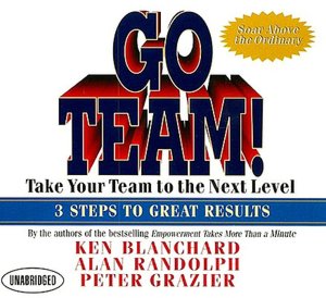 Go Team!: Take Your Team to the Next Level