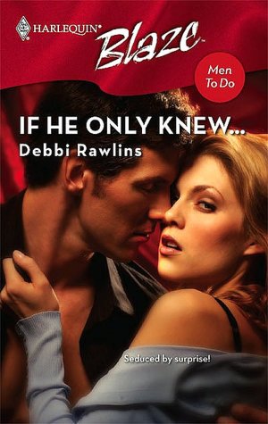 If He Only Knew... (Harlequin Blaze #351)