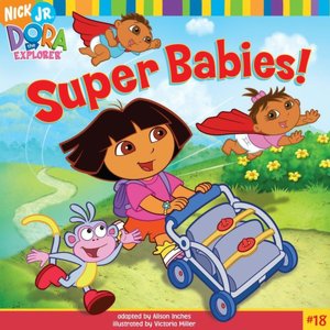Super Babies! (Dora the Explorer Series #18)