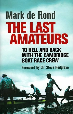 The Last Amateurs: To Hell and Back with the Cambridge Boat Race Crew