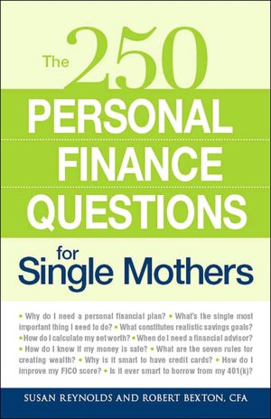 250 Personal Finance Questions for Single Mothers: Make and Keep a Budget, Get Out of Debt, Establish Savings, Plan for College, Secure Insurance