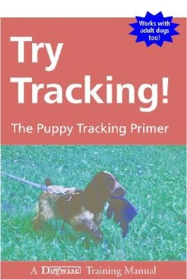 Try Tracking!: The Puppy Tracking Primer
