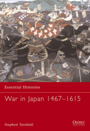 War in Japan, 1467-1615 (Essential History)