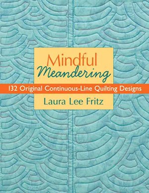 Mindful Meandering: 132 Original Continuous-Line Quilting Designs