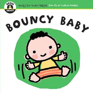 Bouncy Baby (Begin Smart Series)