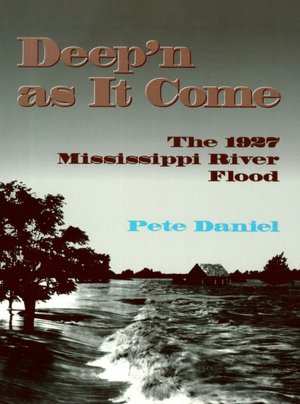 Deep'n as It Come: The 1927 Mississippi River Flood