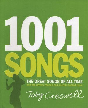 1001 Songs: The Great Songs of All Time and the Artists, Stories and Secrrets Behind Them