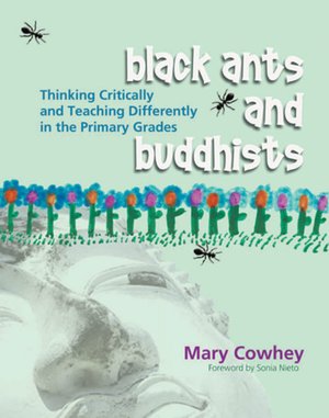 Black Ants and Buddhists: Thinking Critically and Teaching Differently in the Primary Grades