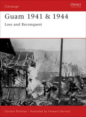 Guam 1941-1944: Loss and Reconquest