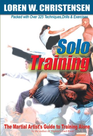 Solo Training: The Martial Artist's Guide to Training Alone