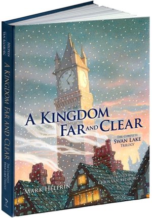 A Kingdom Far and Clear: The Complete Swan Lake Trilogy